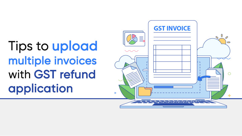 tips-to-upload-multiple-invoices-with-gst-refund-application